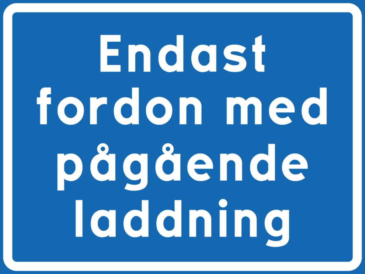 Skylt "Endast fordon med pågående laddning" - SKYLT PÅGÅENDE LADDNING SKYLT PÅGÅENDE LADDNING